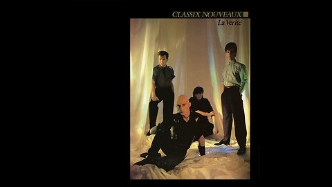 Classix Nouveaux - La vérité (1982) [Full Album]