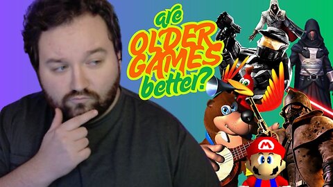 Are OLDER GAMES Better?