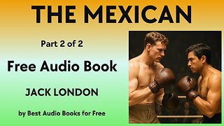 The Mexican - Part 2 of 2 - by Jack London - Best Audio Books for Free