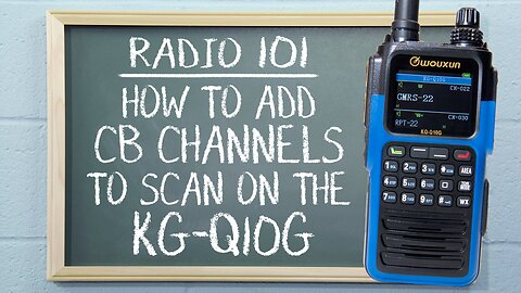 How to Add CB Channels to Scan on the Wouxun KG-Q10G | Radio 101