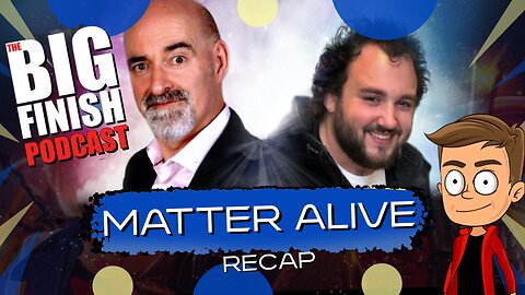Big Finish Podcast Matter Alive Animated Recap