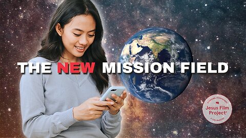 Jesus Film Project: Our Digital Vision to Reach the World