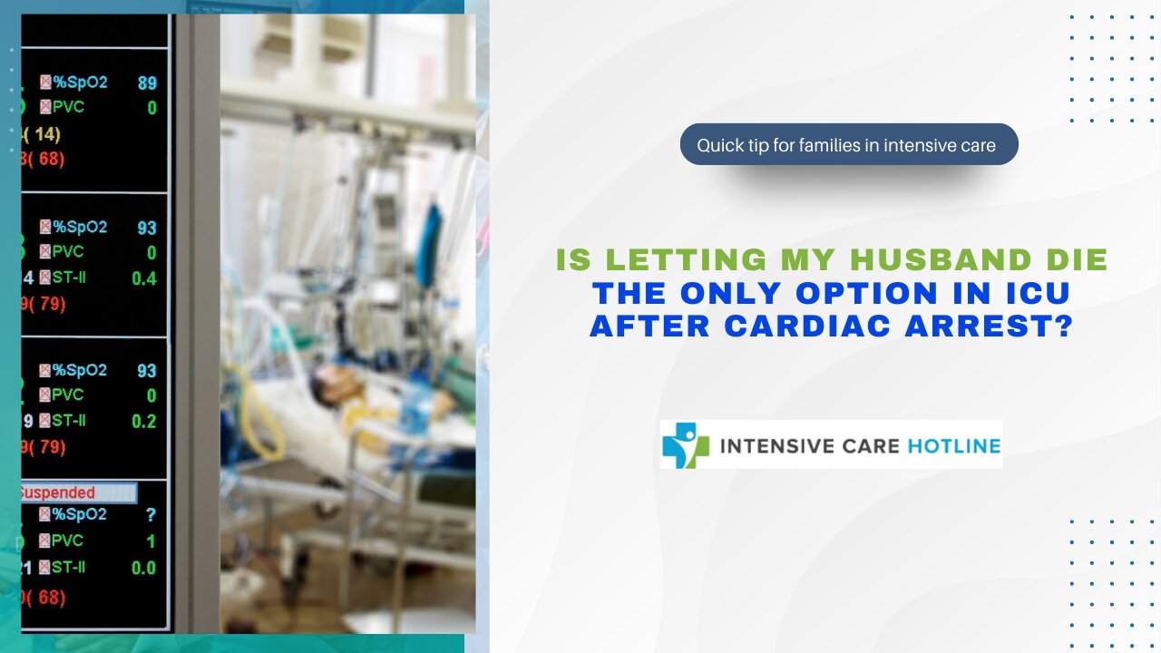 Is Letting My Husband Die the Only Option in ICU After Cardiac Arrest?
