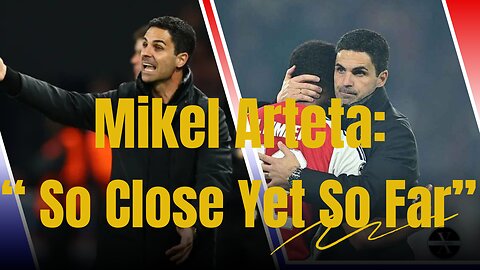 Arsenal’s Champions League Exit: Arteta Reflects on Growth and Future Aspirations