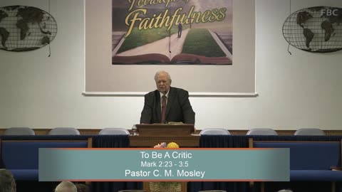 Pastor C. M. Mosley, To Be A Critic, Mark 2:23 - 3:5, Sunday Evening, 8/24/2025