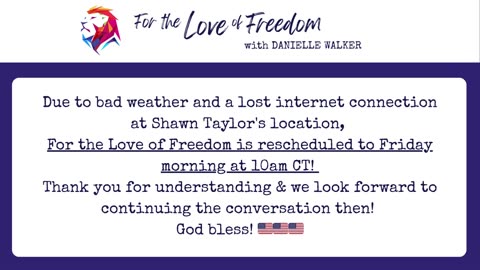 For the Love of Freedom is Rescheduled to Friday This Week!