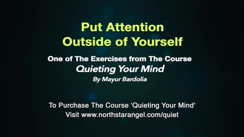 Put Attention Outside of Yourself - A technique to Quiet Your Mind