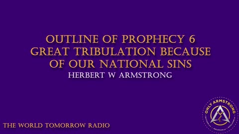 The World Tomorrow Radio- Outline of Prophecy 6