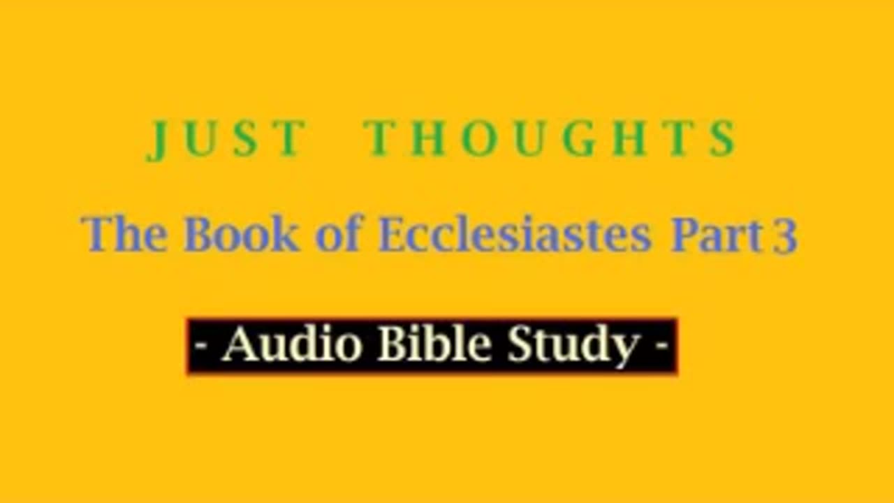 Just Thoughts - The Book of Ecclesiastes Part 3 (2013) Retro