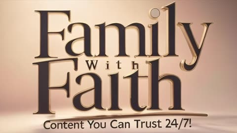 Family with Faith: Content You Can Trust 24X7