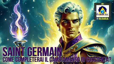 Saint Germain: come completerai il cambiamento di coscienza?.