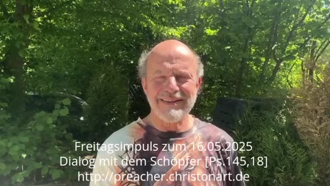 Freitagsimpuls: Dialog mit dem Schöpfer [Ps.145,18]