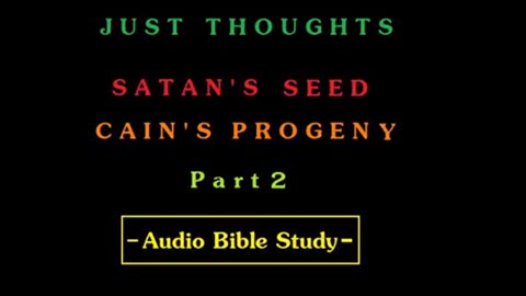 Just Thoughts - Satan's Seed, Cain's Progeny Part 2 (2012) Retro
