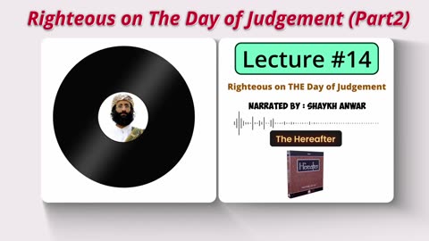 The Righteous on the Day of Judgement (part2) | Lecture No. 14 - The Hereafter Series