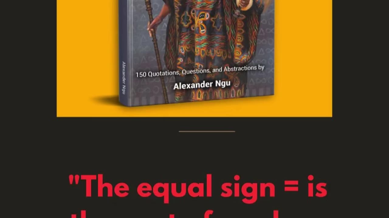 The Equal Sign (=) is the ROOT of all modern problems - Alexander Ngu