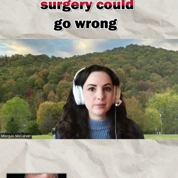 The fear that the surgery could go wrong