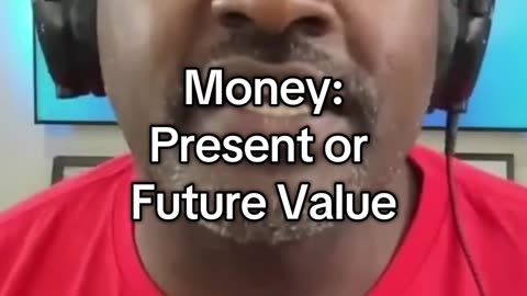 Money: Present or Future Value