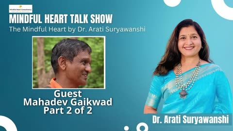 Mindful Hearts - Mahadev Gaikwad Part 2 Presented by Dr Arati Suryawanshi