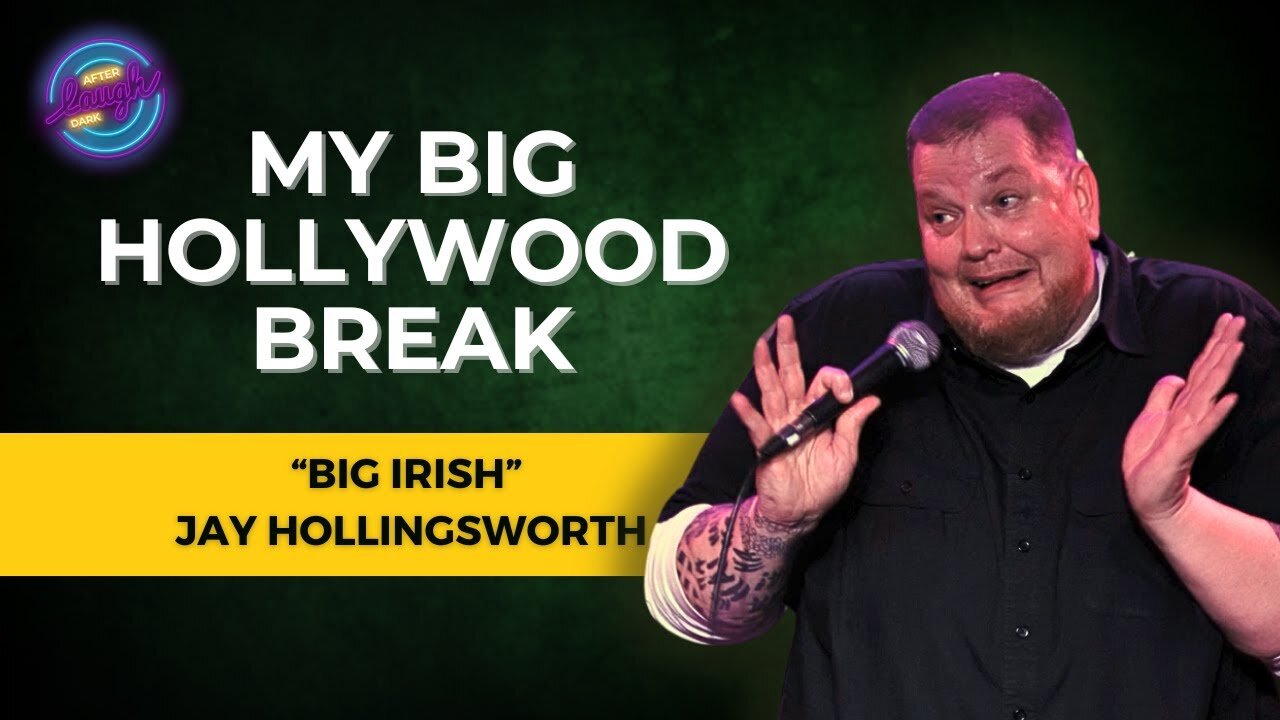 Getting My BIG Hollywood Break | "Big Irish" Jay Hollingsworth | Stand Up Comedy