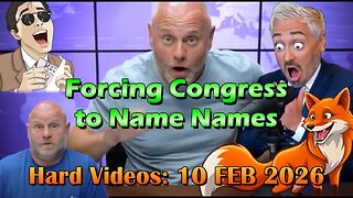 Hard Videos: "Forcing Congress to Name Names" | 02102026b