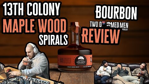 13th Colony 113 Bourbon, Finished With Maple Wood Spirals Review