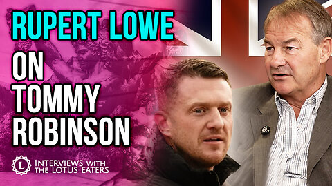 What Does Rupert Lowe Think of Tommy Robinson?