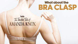 The Twisted Tale of Amanda Knox - What about the bra clasp?