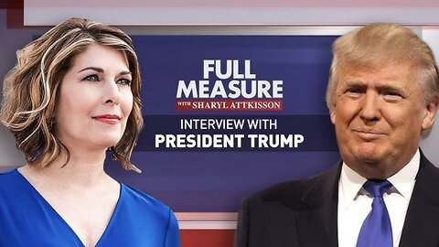 President Trump Interview with Sharyl Attkisson on FULL MEASURE (03/14/25)