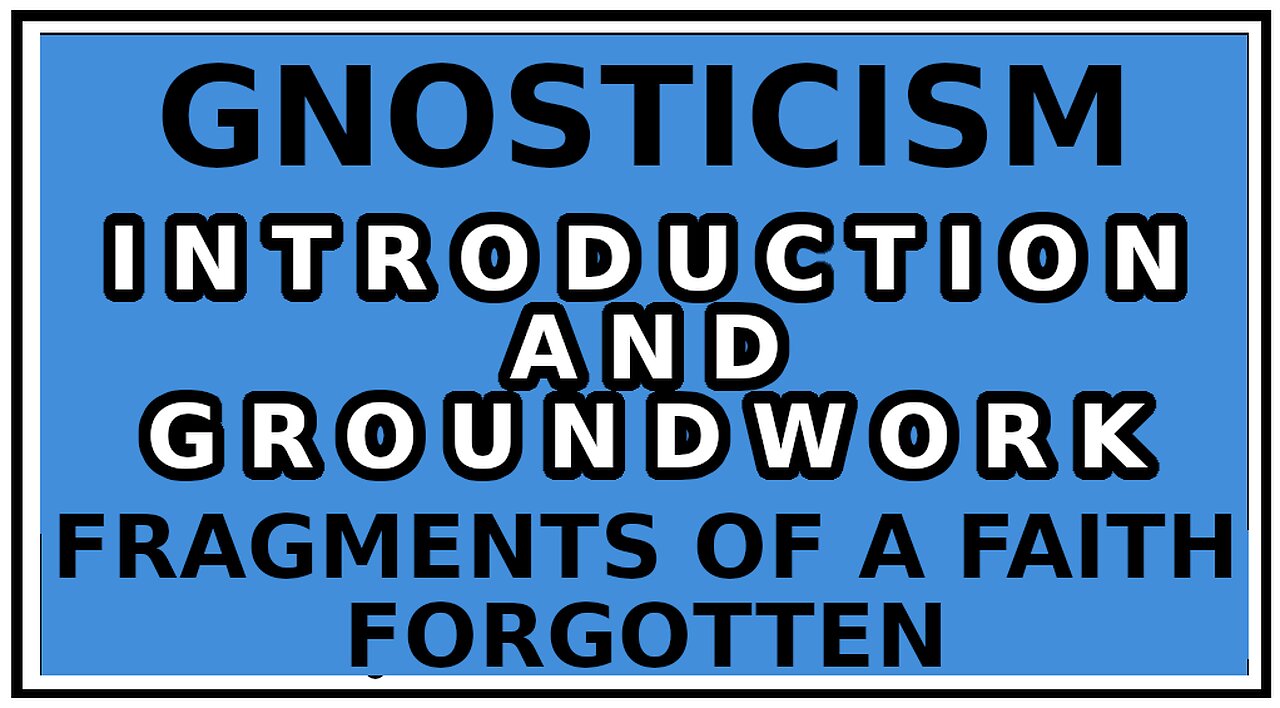 Exploring Gnosticism: Fragments of a Faith Forgotten -Prologue -GRS Mead