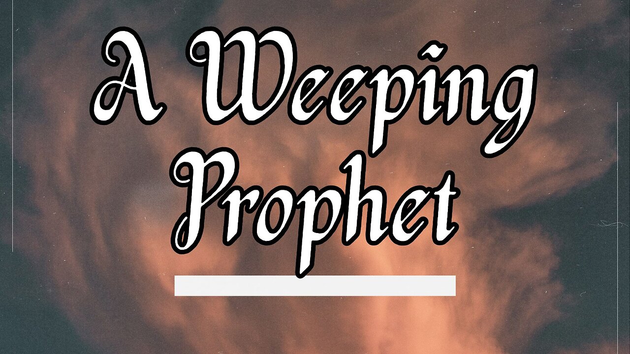 "A Weeping Prophet"