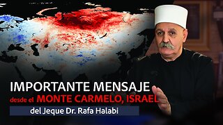 Importante mensaje del Jeque Dr. Rafa Halabi desde el Monte Carmelo, Israel