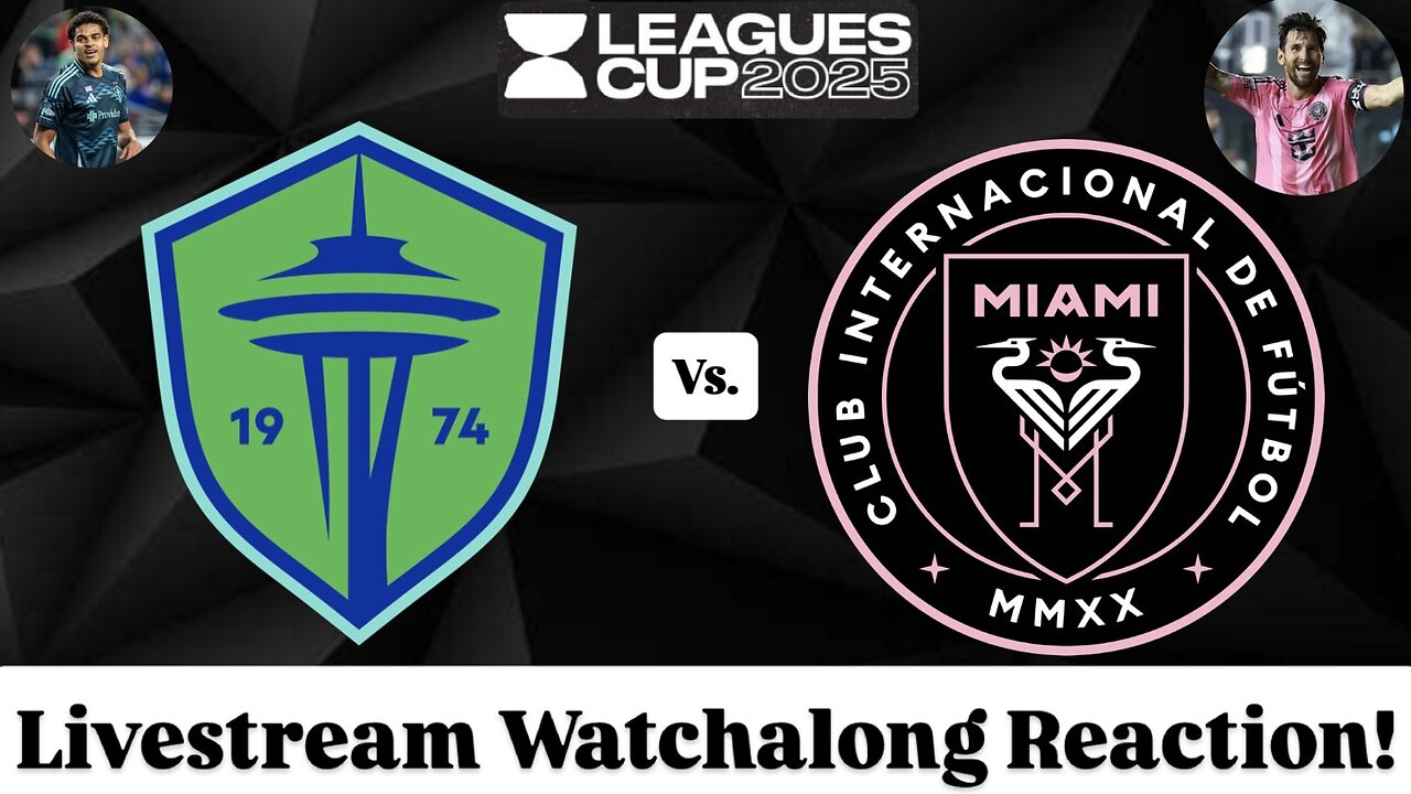 Seattle Sounders FC Vs. Inter Miami CF Leagues Cup 2025 Final Livestream Watchalong Reaction