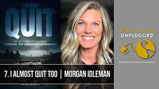 Chapter 7: I Almost Quit Too | Morgan Idleman