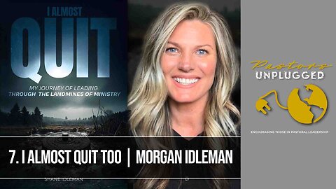 Chapter 7: I Almost Quit Too | Morgan Idleman