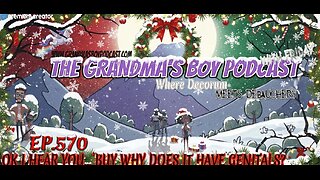 The Grandmas Boy Podcast EP.570-OK I HEAR YOU... BUY WHY DOES IT HAVE GENITALS?
