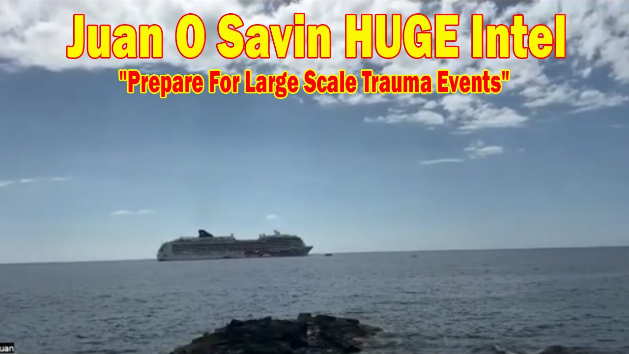 Juan O Savin HUGE Intel 9/19/25: "Prepare For Large Scale Trauma Events"
