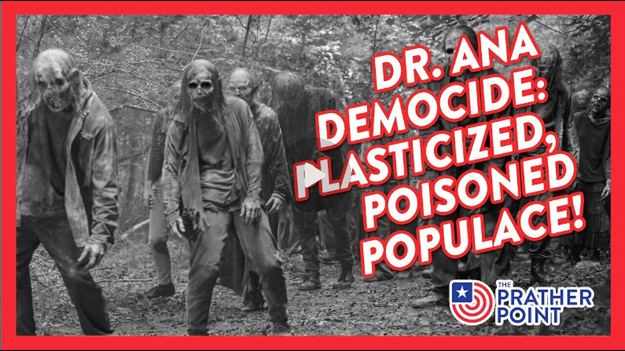 DR. ANA DEMOCIDE: PLASTICIZED, POISONED POPULACE! | THE PRATHER POINT 3.15.25 10AM