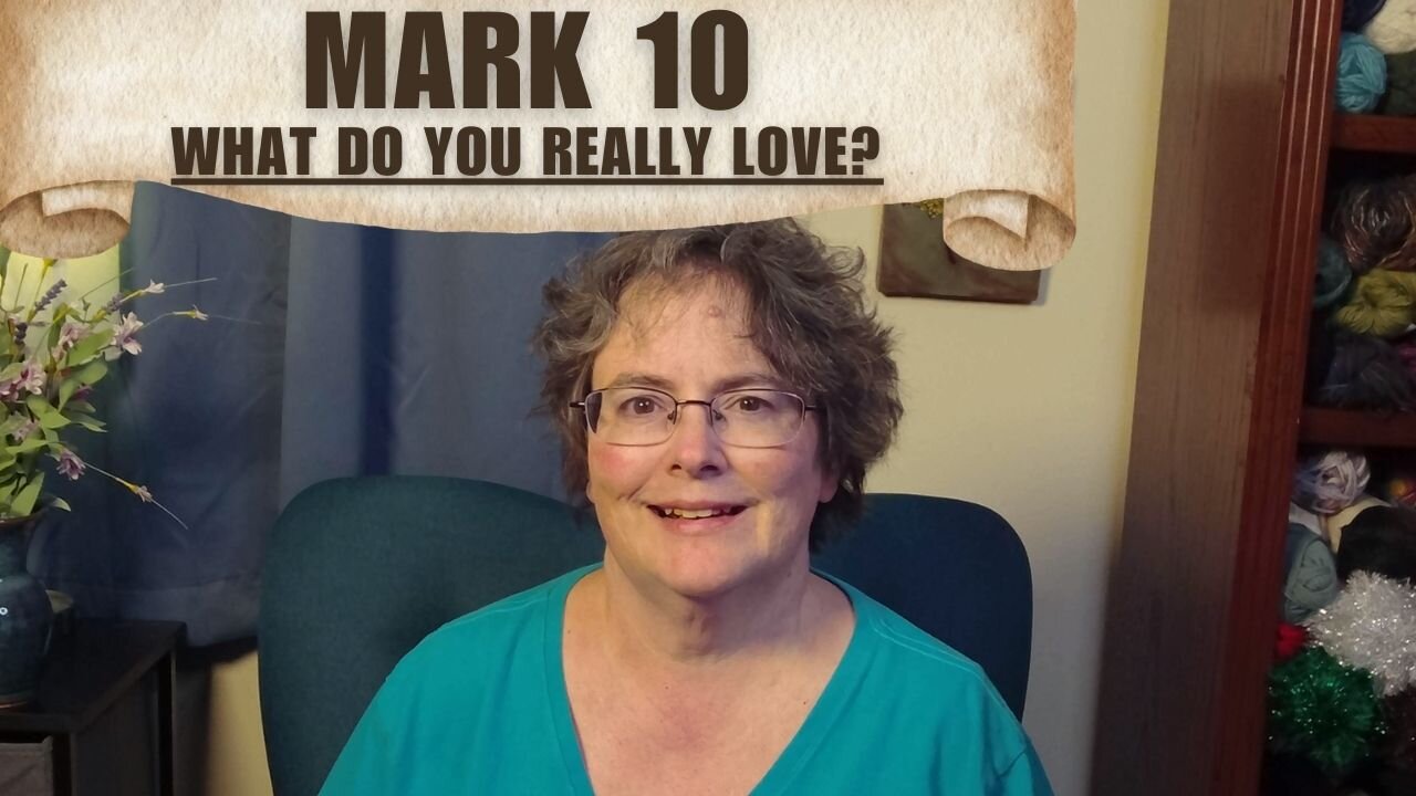 Mark 10 - What Do You Really Love