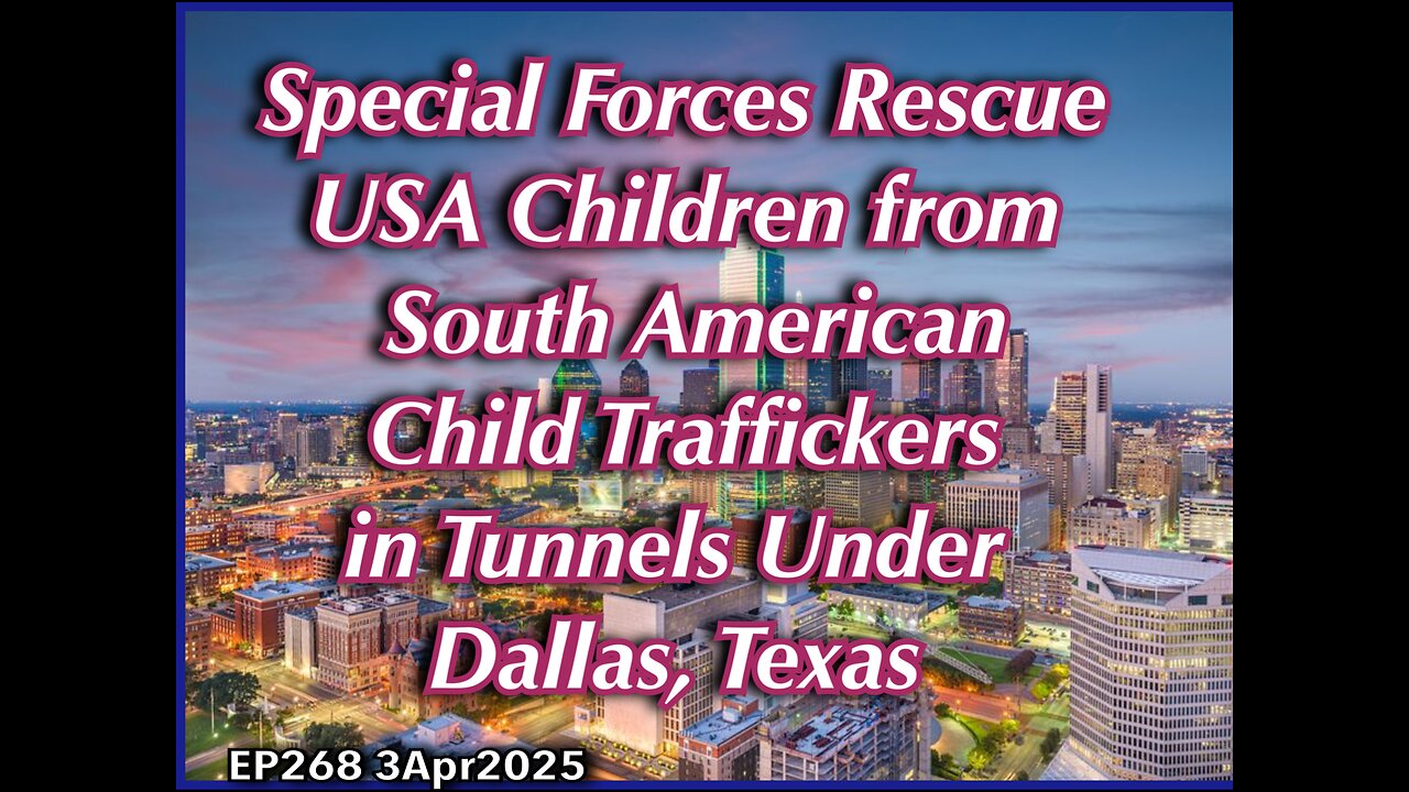 EP268: Dallas - Children Rescued from Tunnels