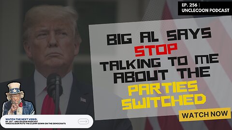 EP 256 | Big Al Breaks Down the History of Party Politics | Big Al BREAKS DOWN the Party Switch Myth