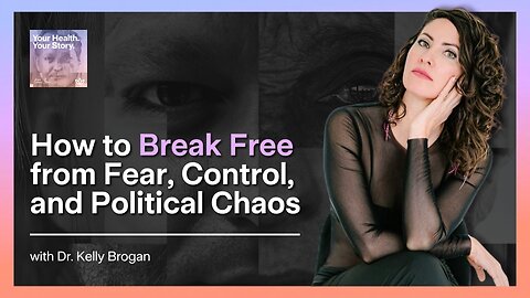 How to Break Free from Fear, Control, and Political Chaos