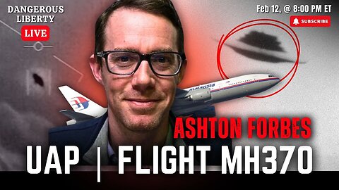 Dangerous Liberty LIVE - Ashton Forbes - UAP/UFOs: Are They Real and What Happened to Flight MH370?
