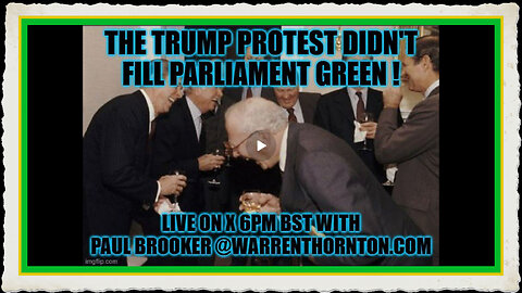 THE TRUMP PROTEST DIDNT FILL PARLIMENT GREEN! WITH WARREN THORNTON PAUL BROOKER