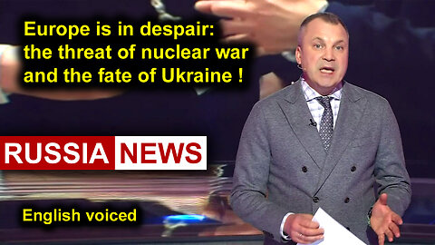 Europe is in despair: the threat of nuclear war and the fate of Ukraine!