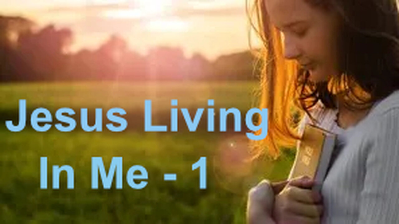 Letting Jesus Live In Me - 1