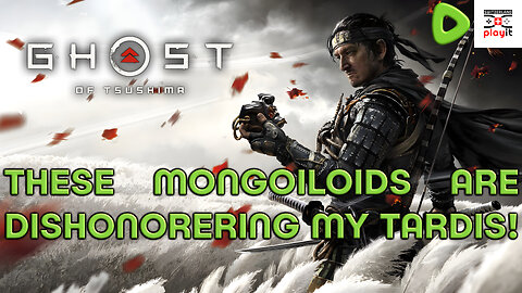 🔴 GHOST OF TSUSHIMA - Honor The Tardis!