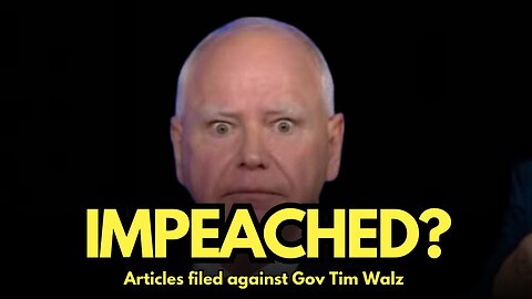 IMPEACHED: Articles Filed Against Gov Tim Walz