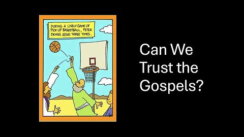 Lesson 2: Can We Trust the Gospels?