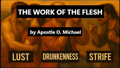 THE WORK OF THE FLESH by Apostle O. Michael