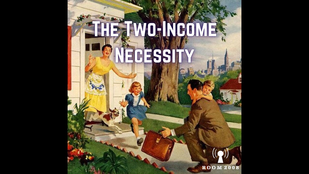 Ep. 125 - The Two-Income Necessity